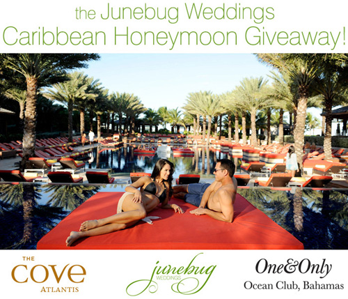 Enter to win a luxury honeymoon at The Cove Atlantis and One&Only Ocean Club in The Bahamas from junebugweddings.com! Enter to win a luxury honeymoon at The Cove Atlantis and One&Only Ocean Club in The Bahamas from junebugweddings.com!