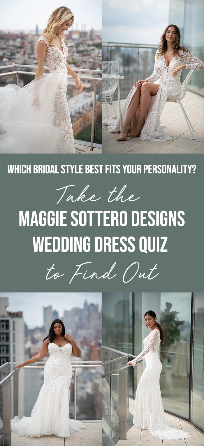 Which Bridal Style Best Fits Your Personality? Take the Maggie Sottero Designs Wedding Dress Quiz to Find Out! | Junebug Weddings Which Bridal Style Best Fits Your Personality? Take the Maggie Sottero Designs Wedding Dress Quiz to Find Out! | Junebug Weddings